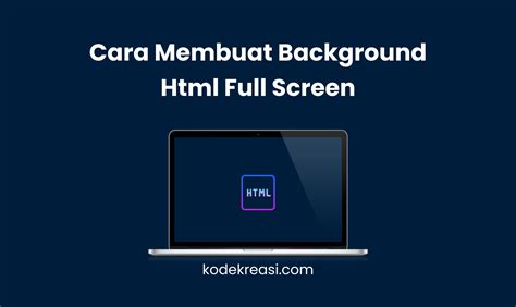 Cara Membuat Background Html Full Screen dalam 10 Langkah Mudah